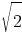  sqrt{2} 