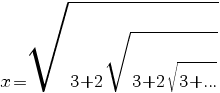  x=sqrt{3+2sqrt{3+2sqrt{3+...}}} 